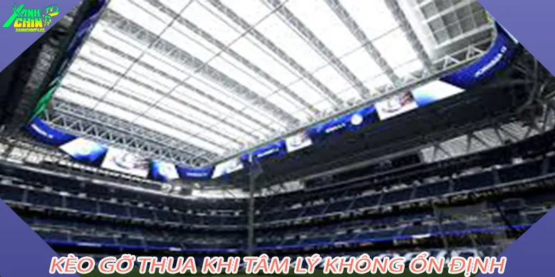 Kèo gỡ thua khi tâm lý không ổn định