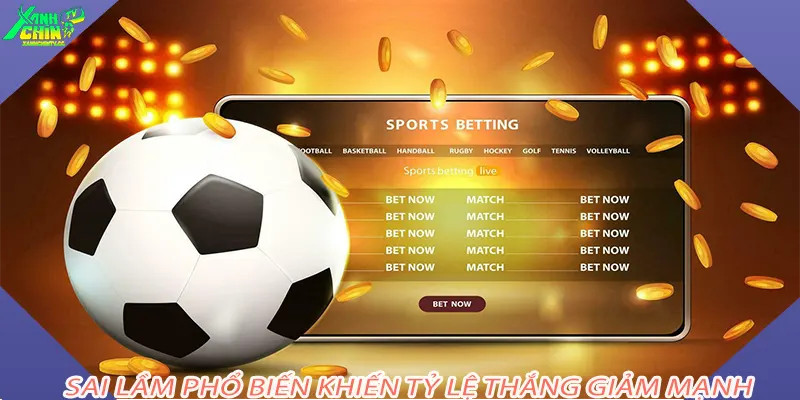 Sai lầm phổ biến khiến tỷ lệ thắng giảm mạnh