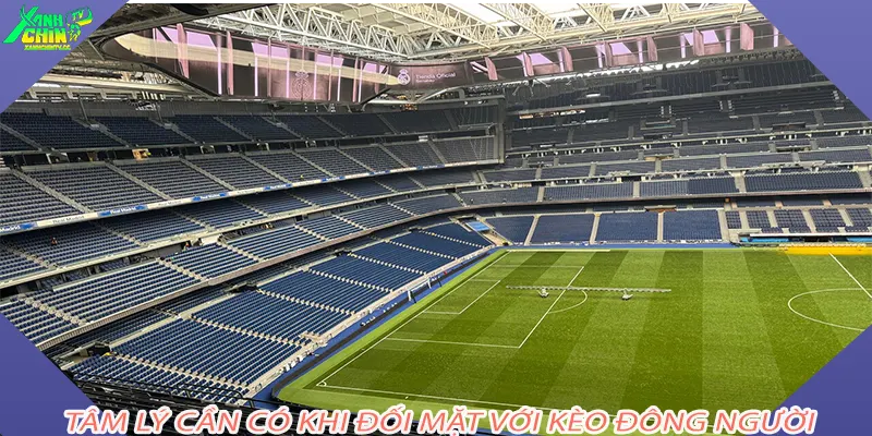 Tâm lý cần có khi đối mặt với kèo đông ngườiTâm lý cần có khi đối mặt với kèo đông người