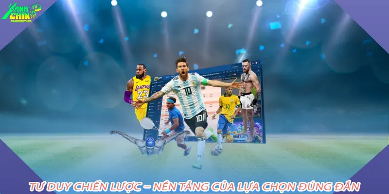 Tư duy chiến lược – nền tảng của lựa chọn đúng đắn