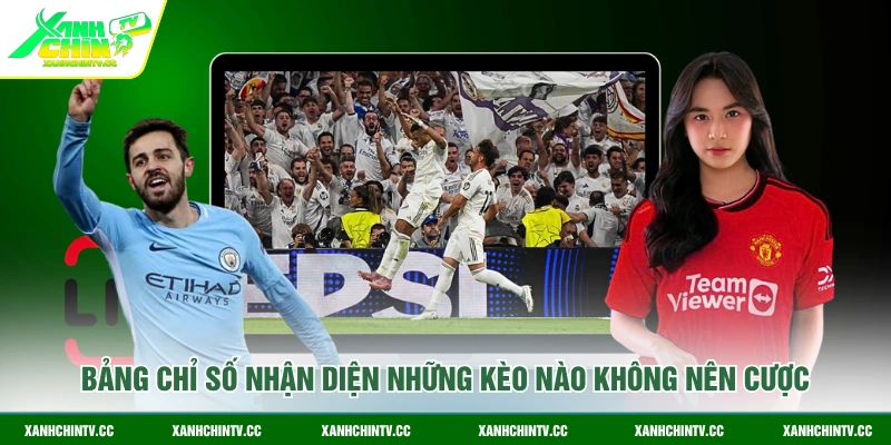 Bảng chỉ số nhận diện những kèo nào không nên cược