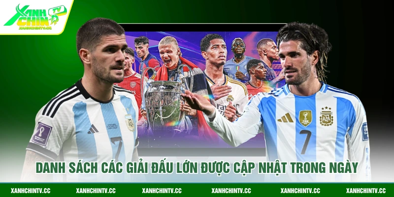 Danh sách các giải đấu lớn được cập nhật trong ngày