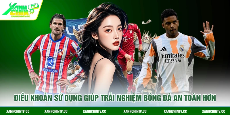 Điều khoản sử dụng giúp trải nghiệm bóng đá an toàn hơn