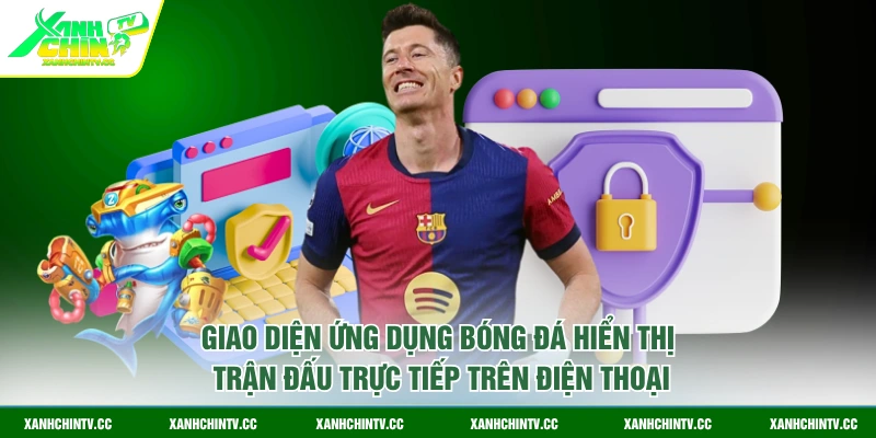 Giao diện ứng dụng bóng đá hiển thị trận đấu trực tiếp trên điện thoại