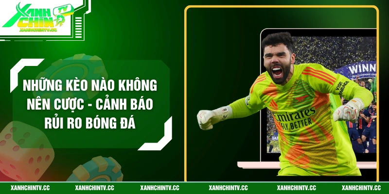 Những Kèo Nào Không Nên Cược