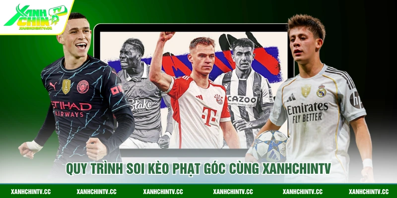 Quy trình soi kèo phạt góc cùng XanhChinTV