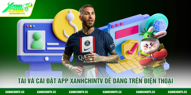 Tải và cài đặt app XanhChinTV dễ dàng trên điện thoại