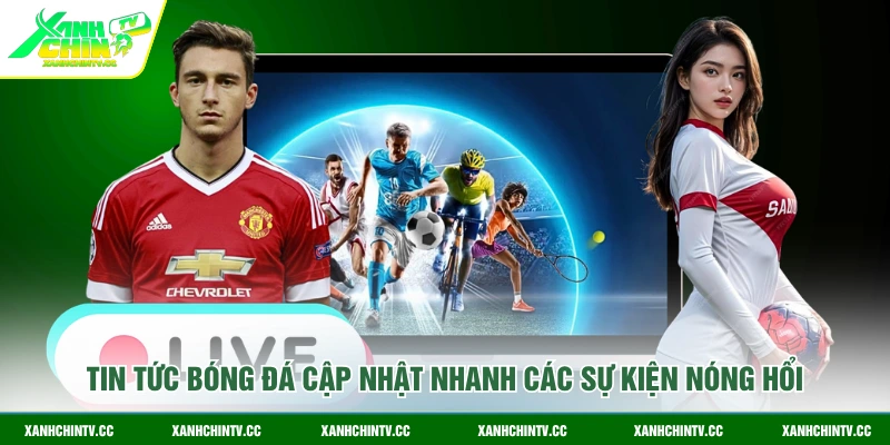Tin tức bóng đá cập nhật nhanh các sự kiện nóng hổi
