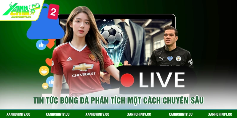 Tin tức bóng đá phân tích một cách chuyên sâu