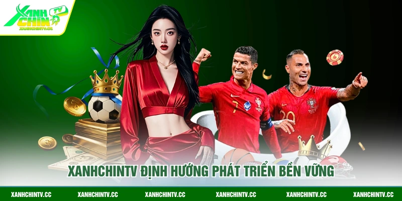 Xanhchintv định hướng phát triển bền vững