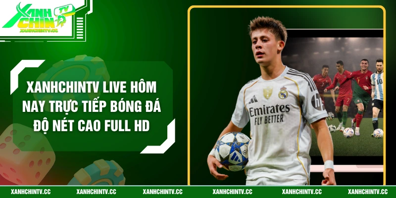 XanhChinTV Live Hôm Nay